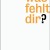 Was fehlt dir?